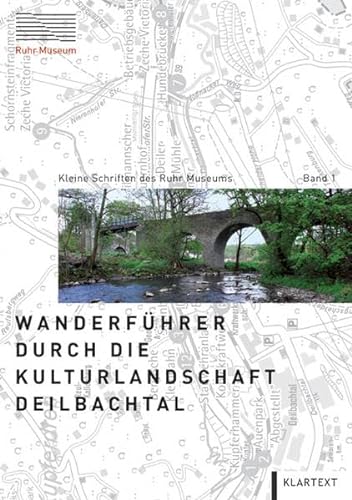 Wanderführer durch die Kulturlandschaft Deilbachtal von Klartext-Verlagsges.